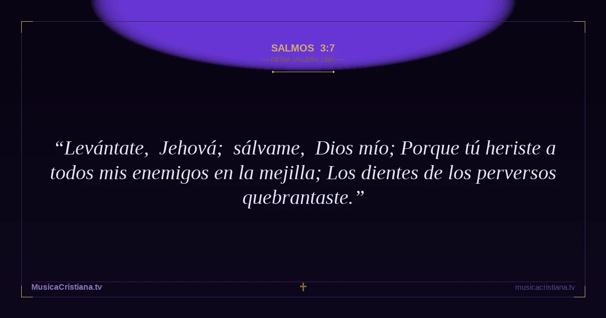 Salmos 3:7 — Biblia Reina Valera 1960 — MusicaCristiana.tv