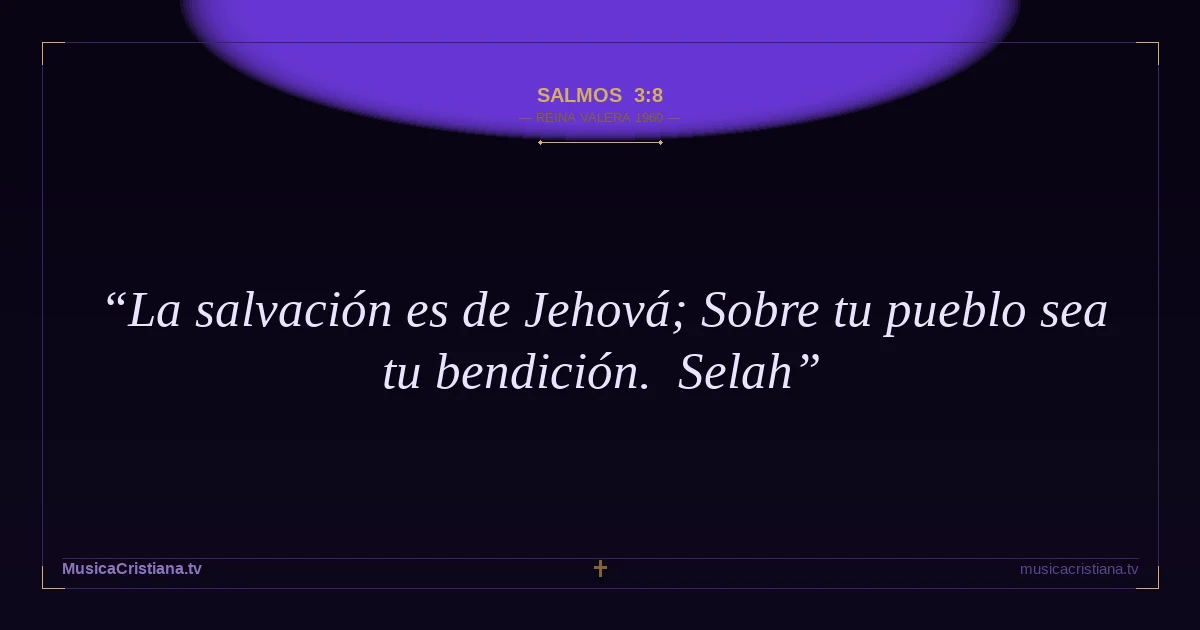 Salmos 3:8 — Biblia Reina Valera 1960 — MusicaCristiana.tv