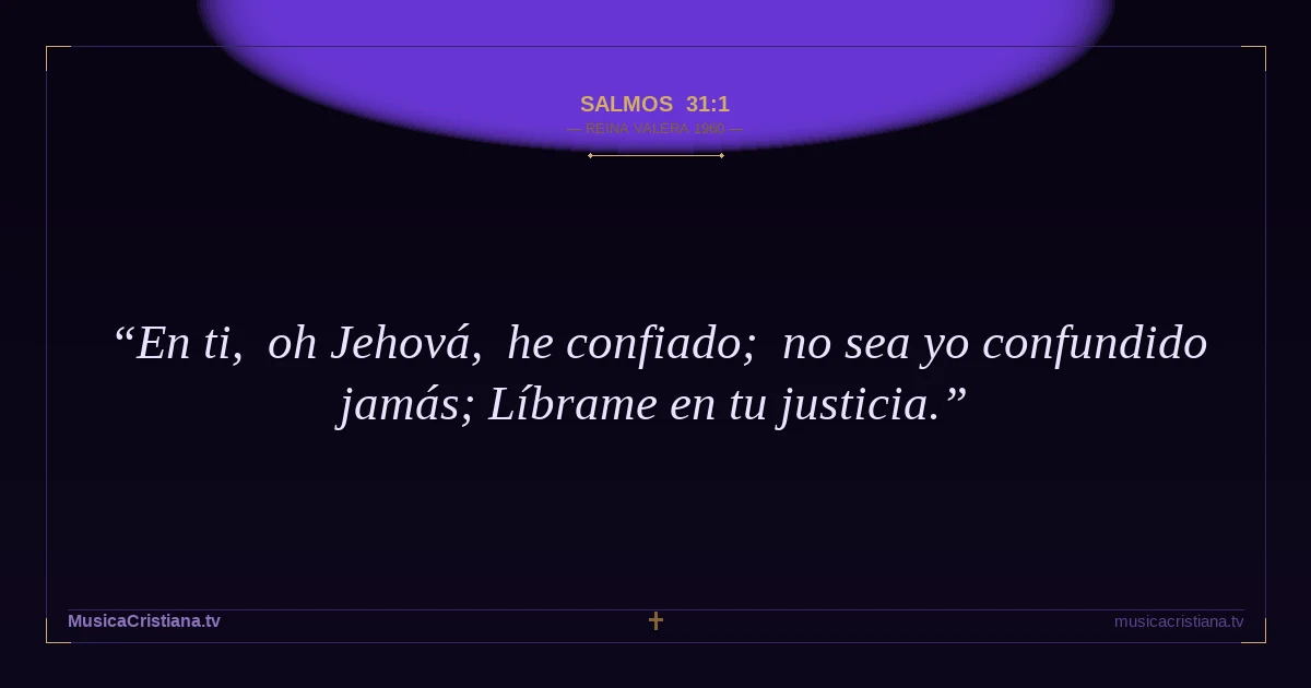 Salmos 31:1 — Biblia Reina Valera 1960 — MusicaCristiana.tv