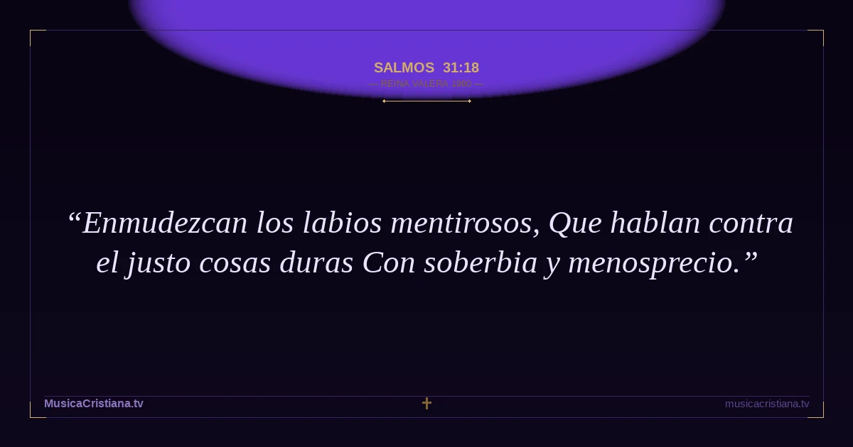 Salmos 31:18 — Biblia Reina Valera 1960 — MusicaCristiana.tv