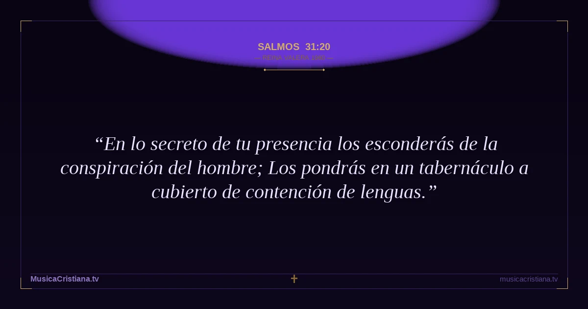 Salmos 31:20 — Biblia Reina Valera 1960 — MusicaCristiana.tv
