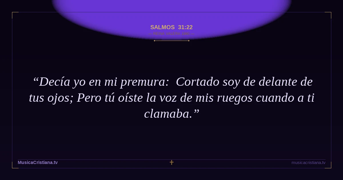 Salmos 31:22 — Biblia Reina Valera 1960 — MusicaCristiana.tv