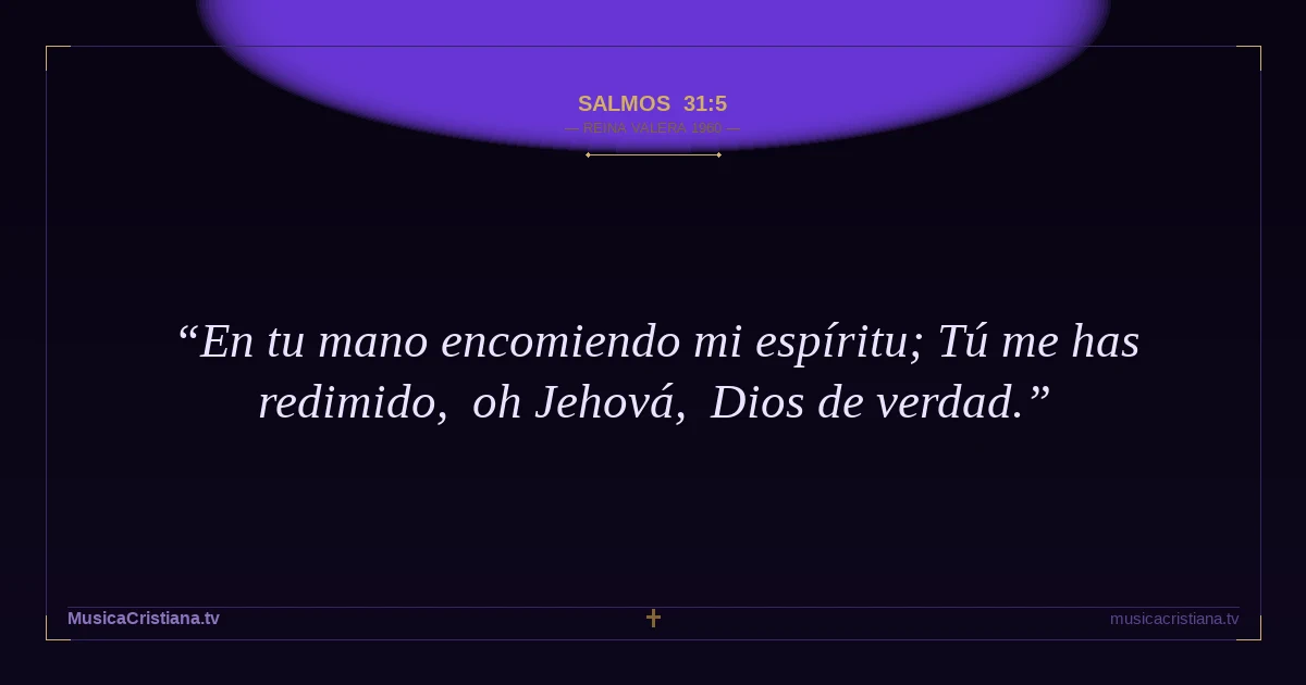 Salmos 31:5 — Biblia Reina Valera 1960 — MusicaCristiana.tv