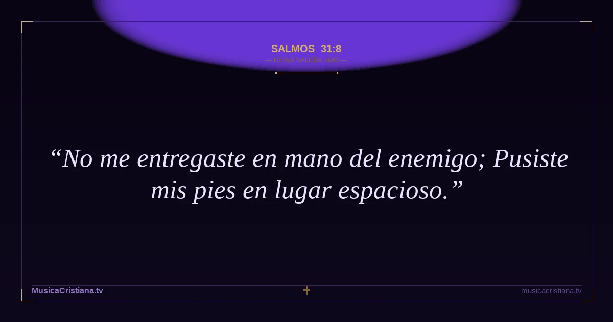 Salmos 31:8 — Biblia Reina Valera 1960 — MusicaCristiana.tv