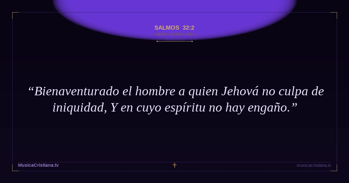 Salmos 32:2 — Biblia Reina Valera 1960 — MusicaCristiana.tv