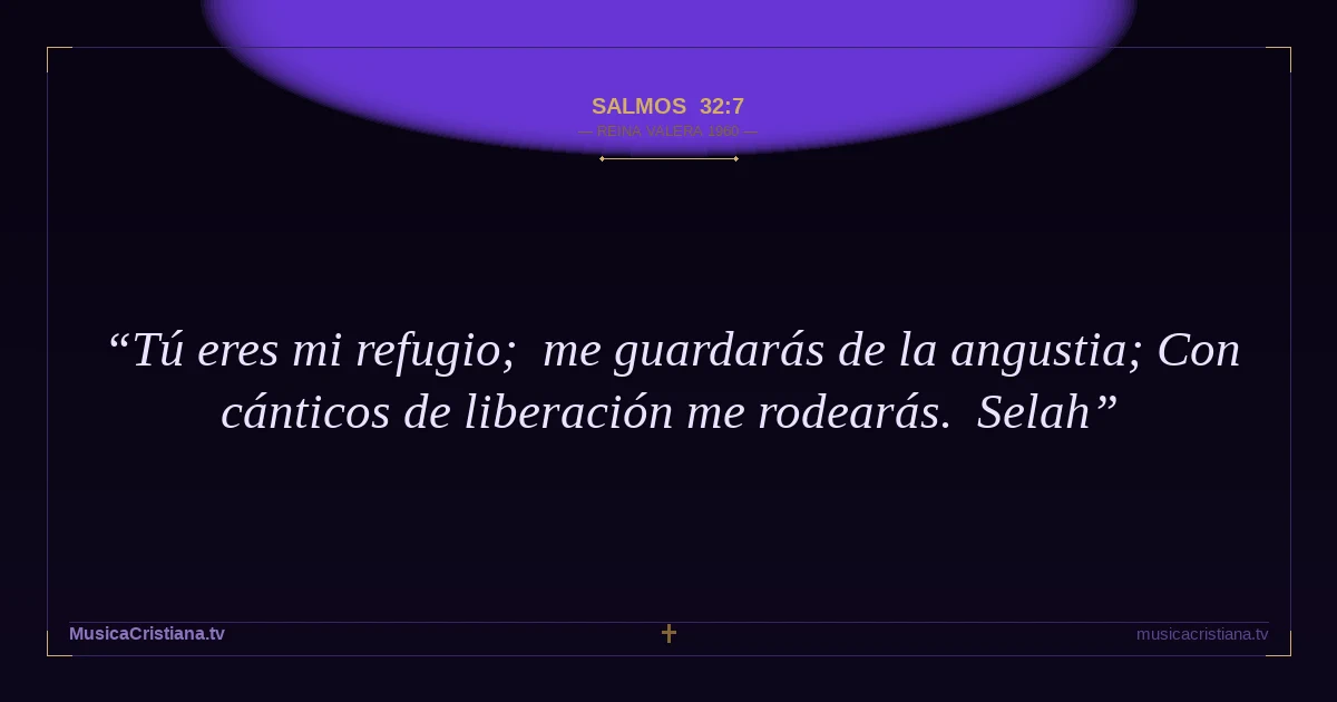 Salmos 32:7 — Biblia Reina Valera 1960 — MusicaCristiana.tv