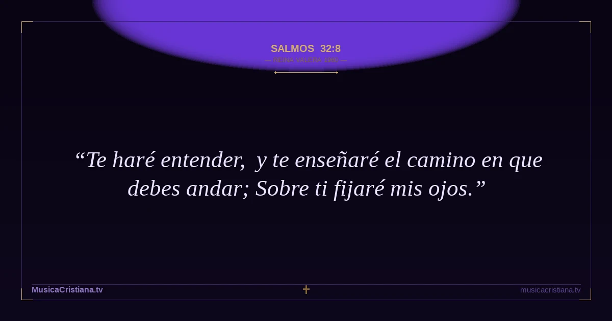 Salmos 32:8 — Biblia Reina Valera 1960 — MusicaCristiana.tv