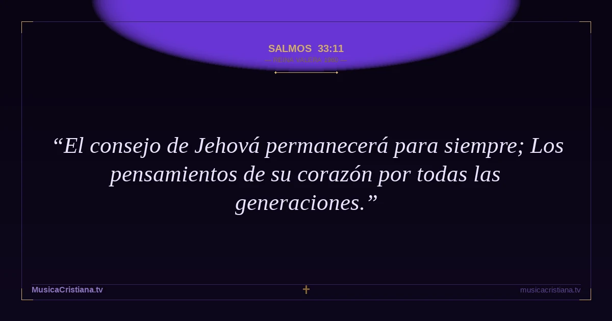Salmos 33:11 — Biblia Reina Valera 1960 — MusicaCristiana.tv