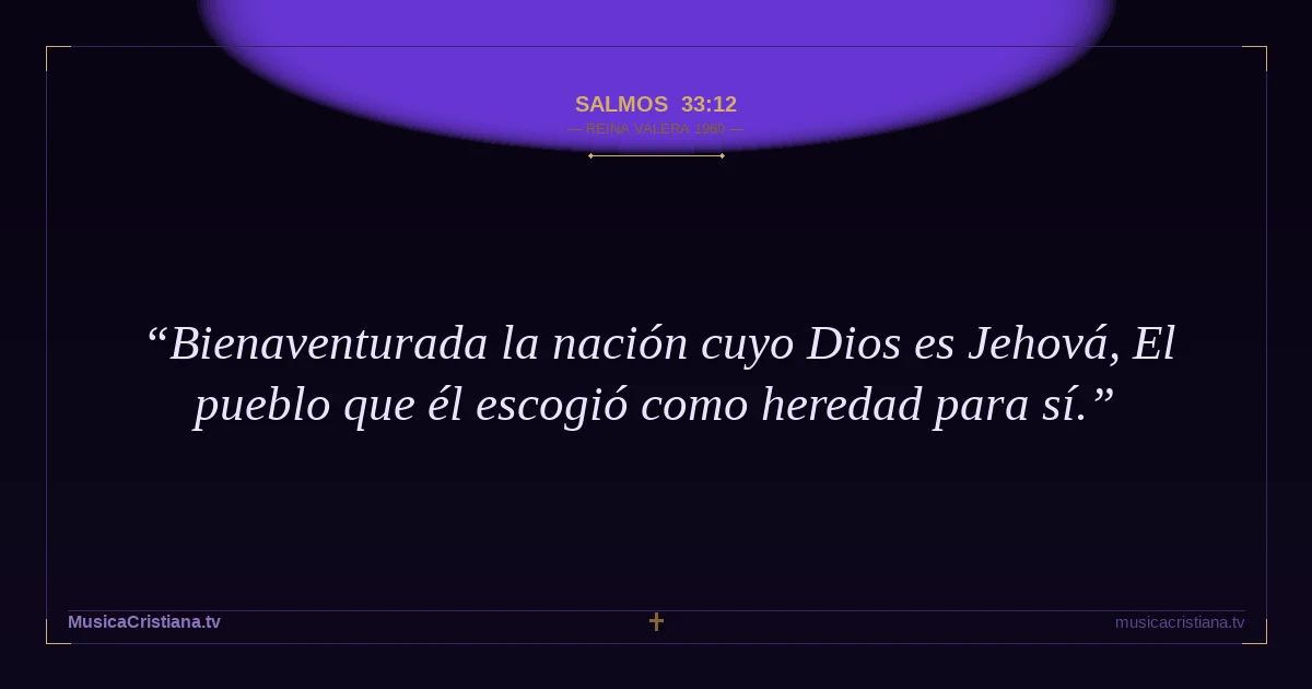 Salmos 33:12 — Biblia Reina Valera 1960 — MusicaCristiana.tv