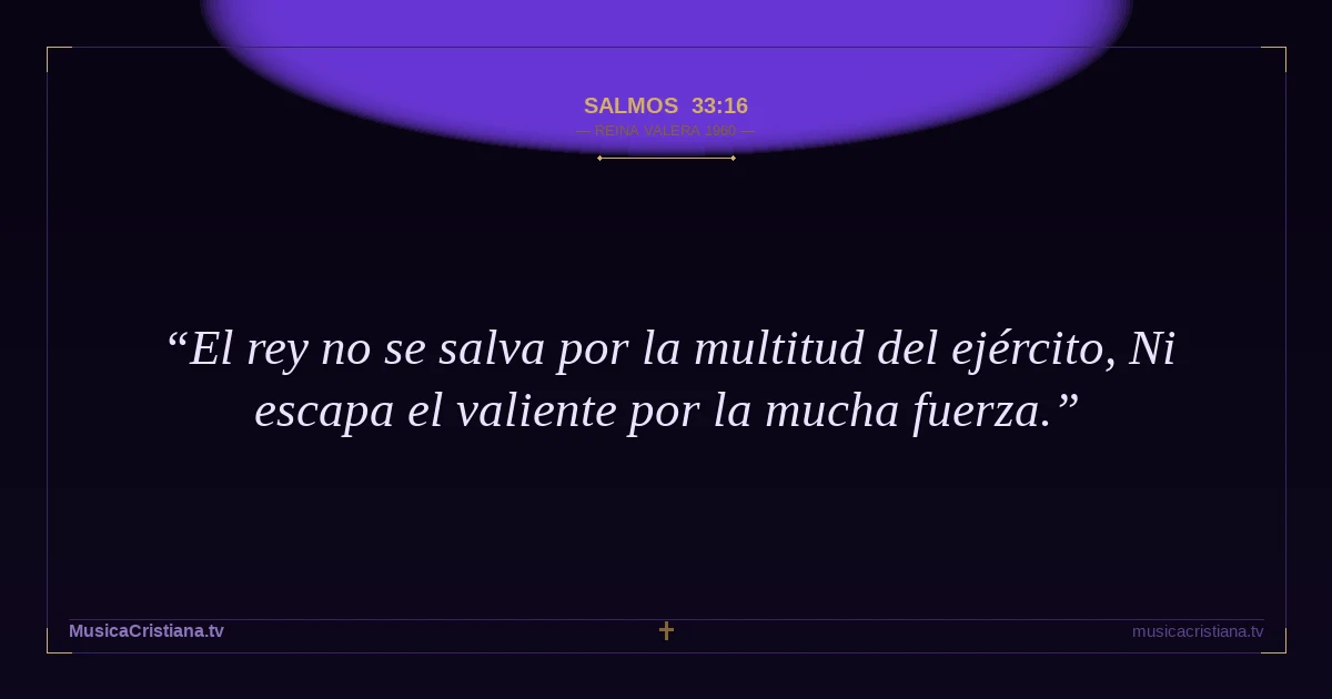 Salmos 33:16 — Biblia Reina Valera 1960 — MusicaCristiana.tv