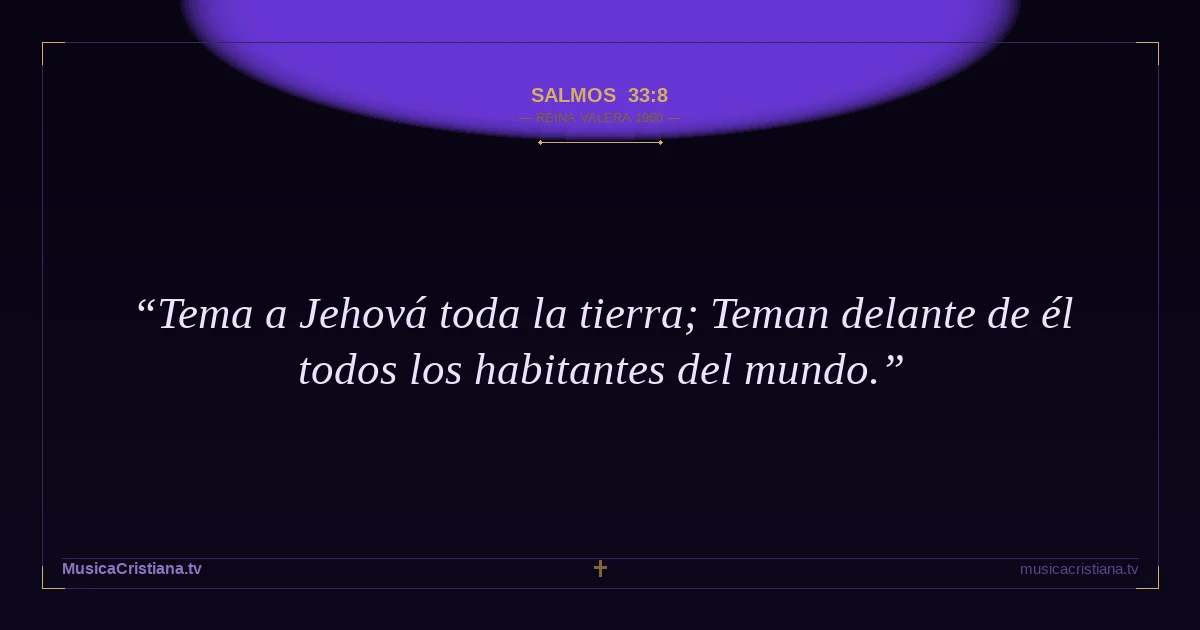 Salmos 33:8 — Biblia Reina Valera 1960 — MusicaCristiana.tv