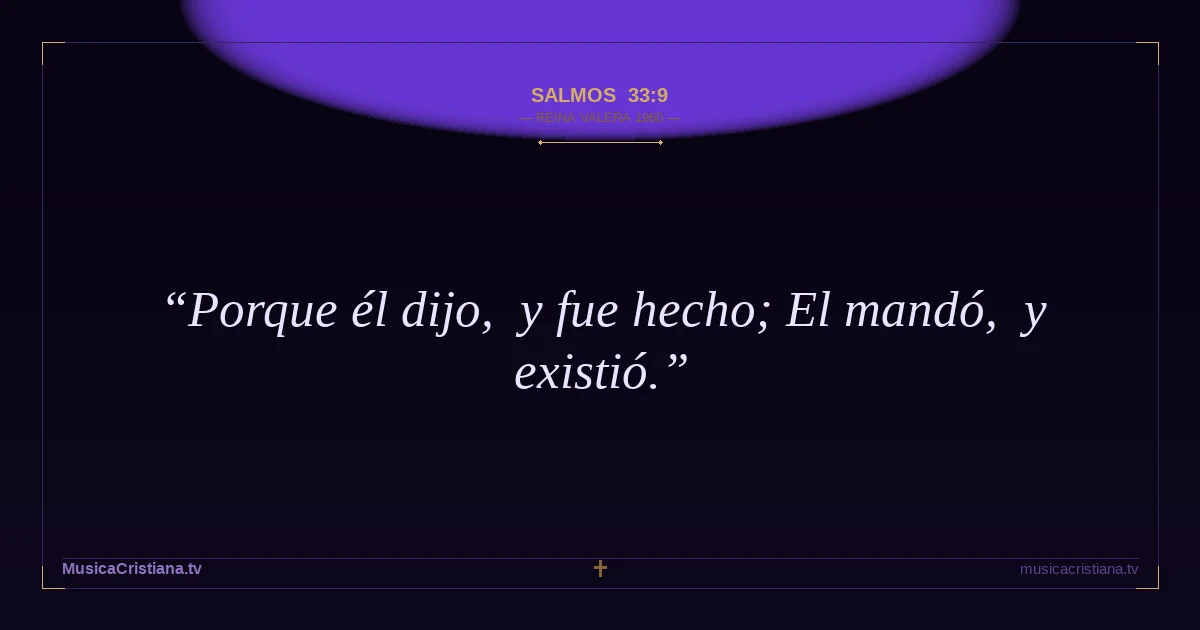 Salmos 33:9 — Biblia Reina Valera 1960 — MusicaCristiana.tv