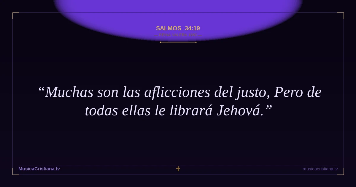 Salmos 34:19 — Biblia Reina Valera 1960 — MusicaCristiana.tv