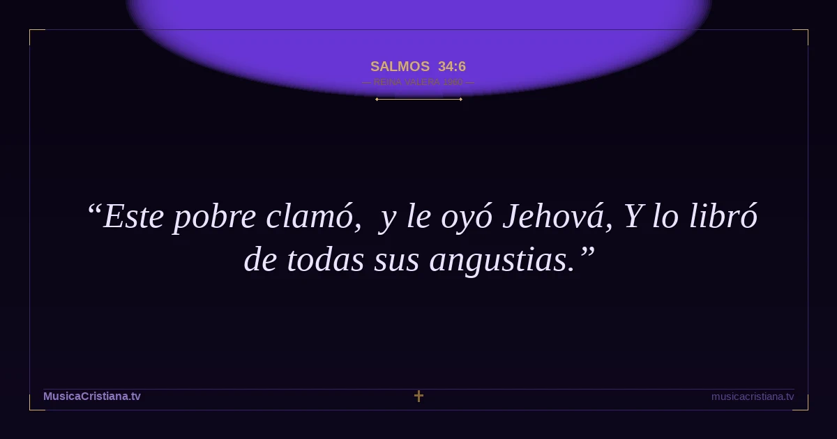 Salmos 34:6 — Biblia Reina Valera 1960 — MusicaCristiana.tv