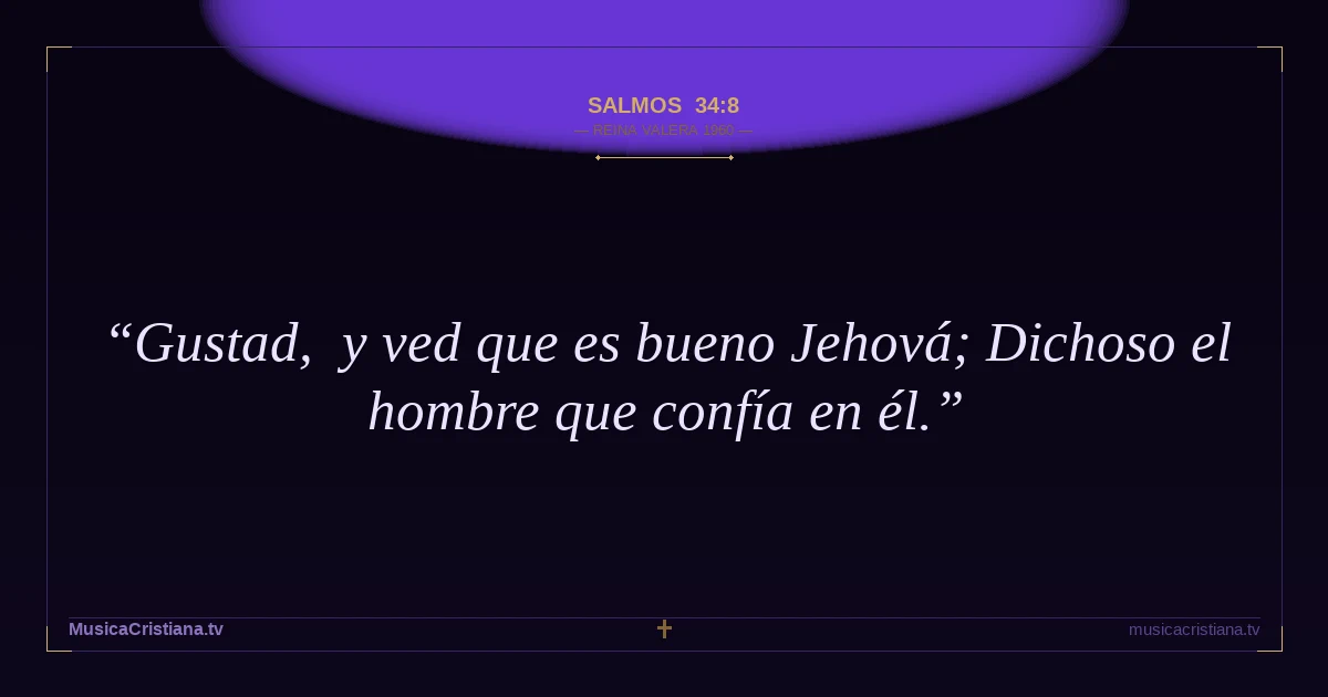Salmos 34:8 — Biblia Reina Valera 1960 — MusicaCristiana.tv