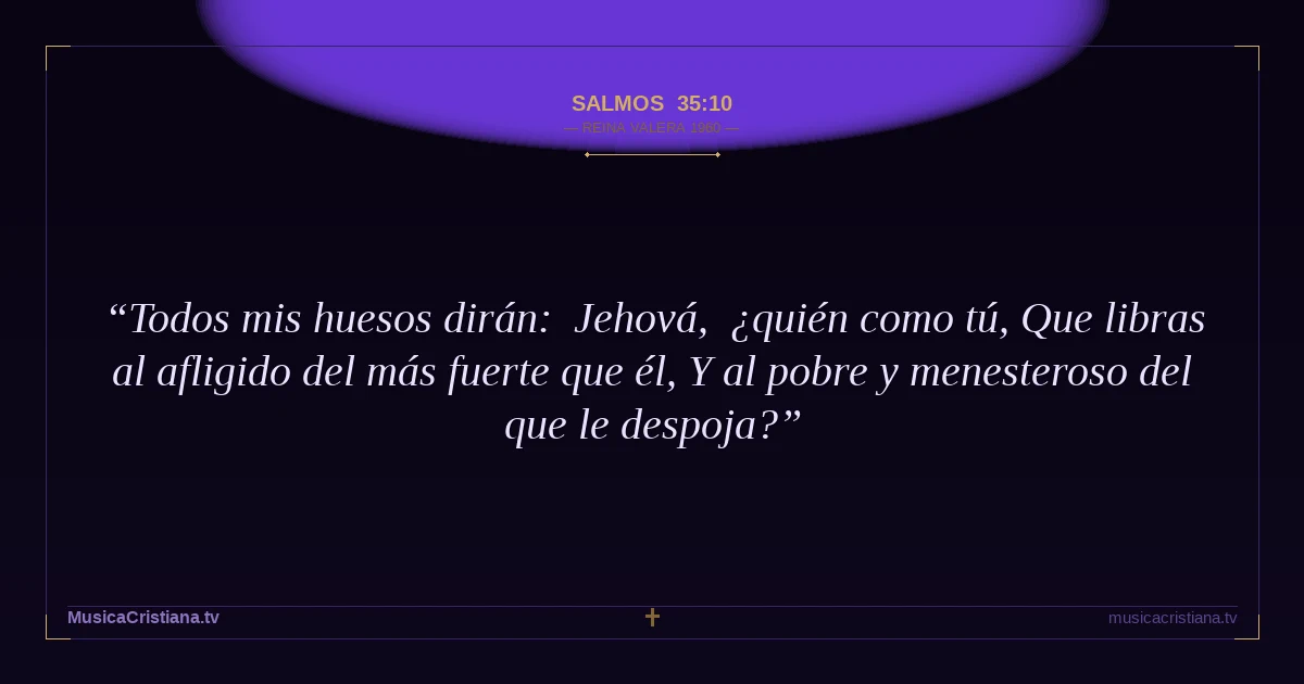 Salmos 35:10 — Biblia Reina Valera 1960 — MusicaCristiana.tv