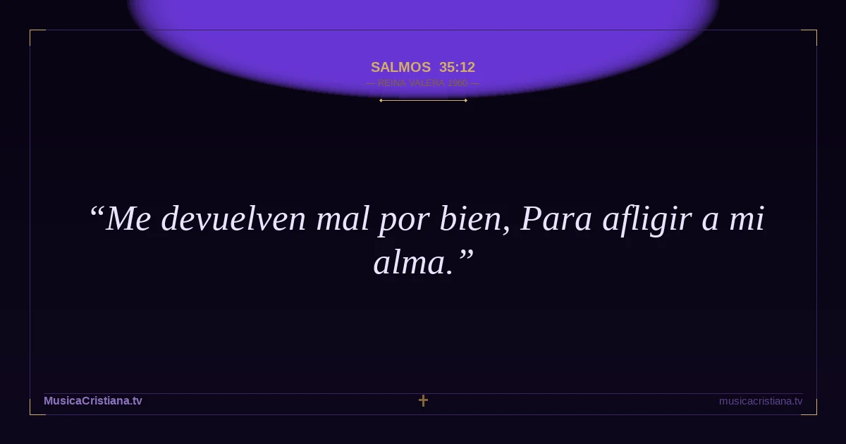 Salmos 35:12 — Biblia Reina Valera 1960 — MusicaCristiana.tv