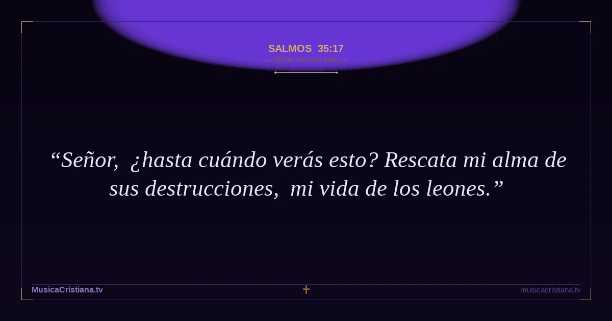 Salmos 35:17 — Biblia Reina Valera 1960 — MusicaCristiana.tv