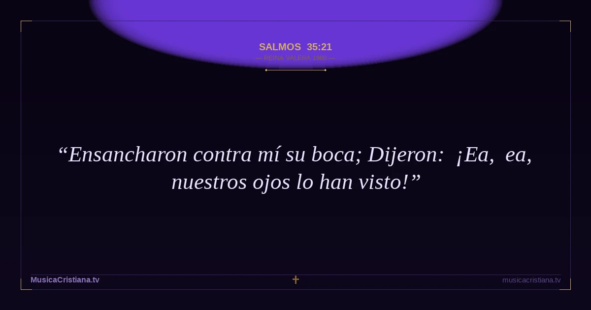 Salmos 35:21 — Biblia Reina Valera 1960 — MusicaCristiana.tv