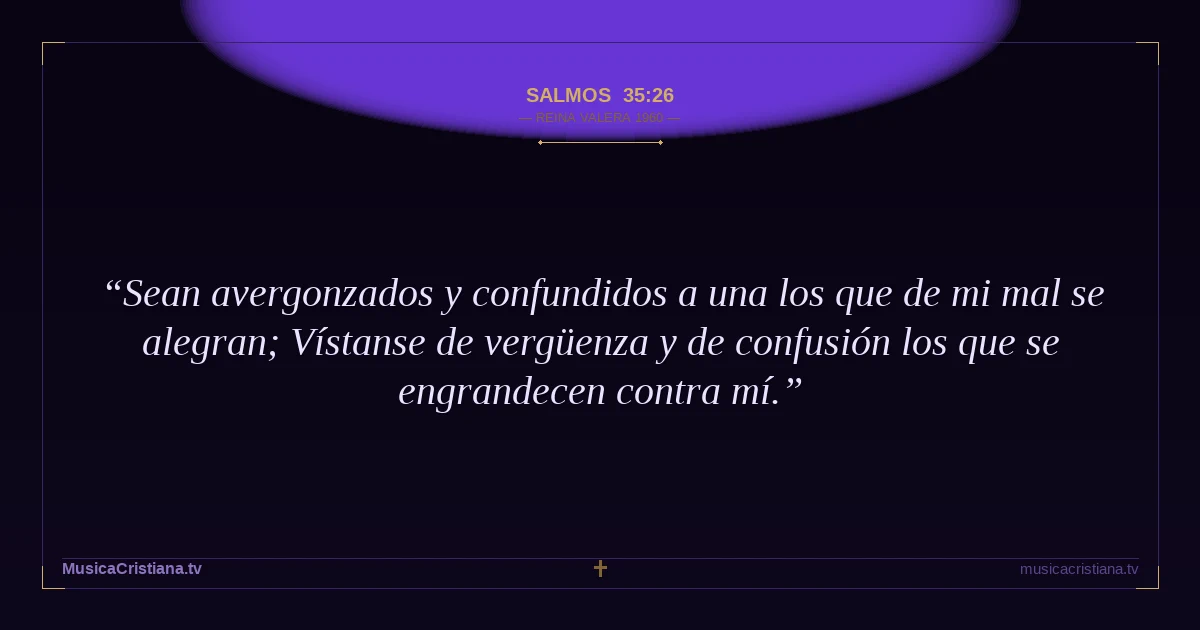 Salmos 35:26 — Biblia Reina Valera 1960 — MusicaCristiana.tv