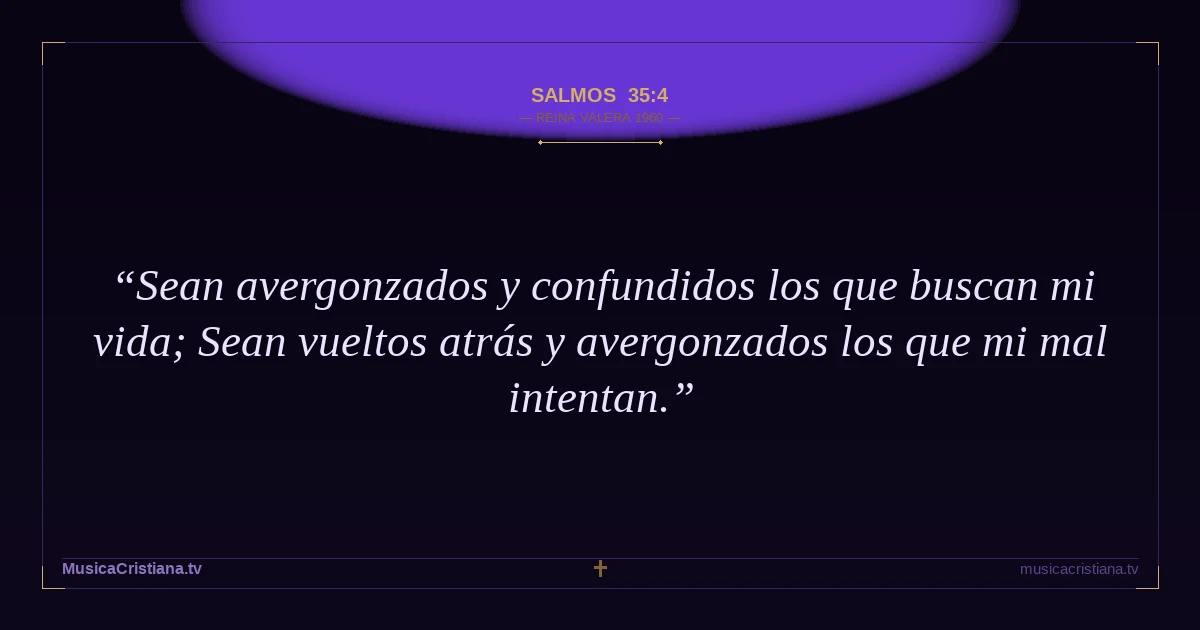 Salmos 35:4 — Biblia Reina Valera 1960 — MusicaCristiana.tv