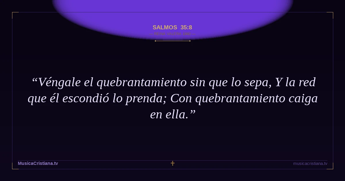 Salmos 35:8 — Biblia Reina Valera 1960 — MusicaCristiana.tv