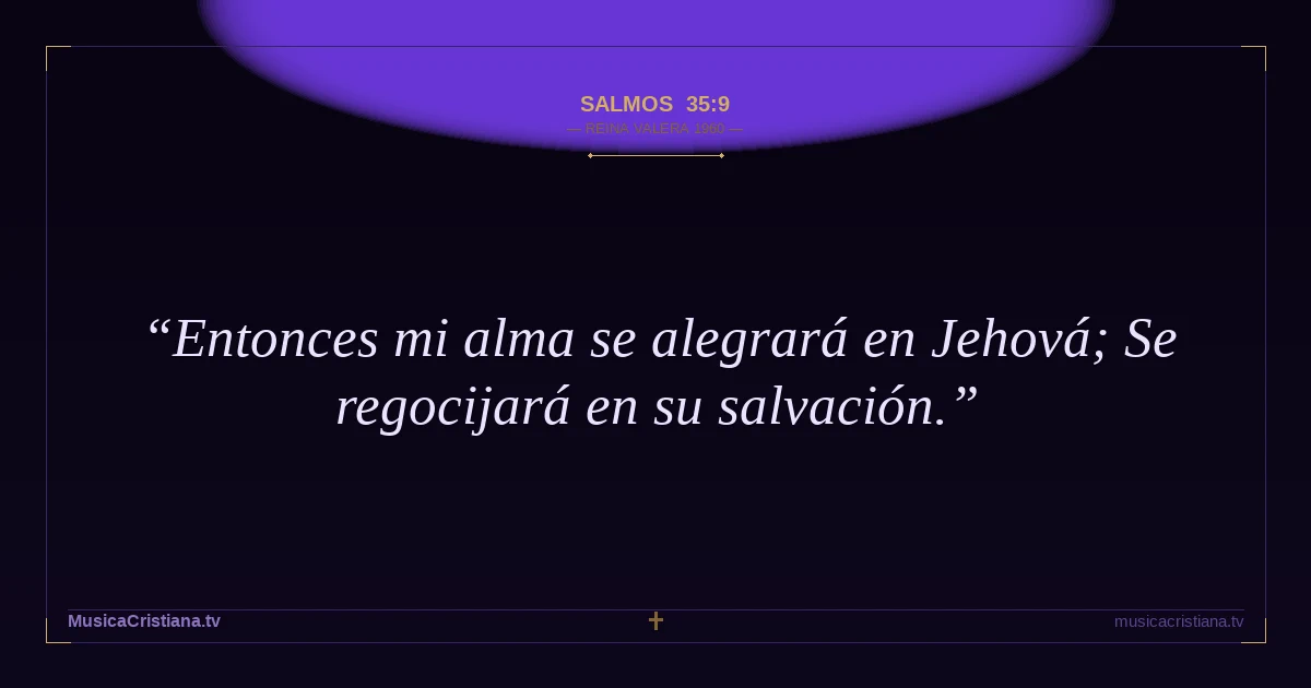 Salmos 35:9 — Biblia Reina Valera 1960 — MusicaCristiana.tv