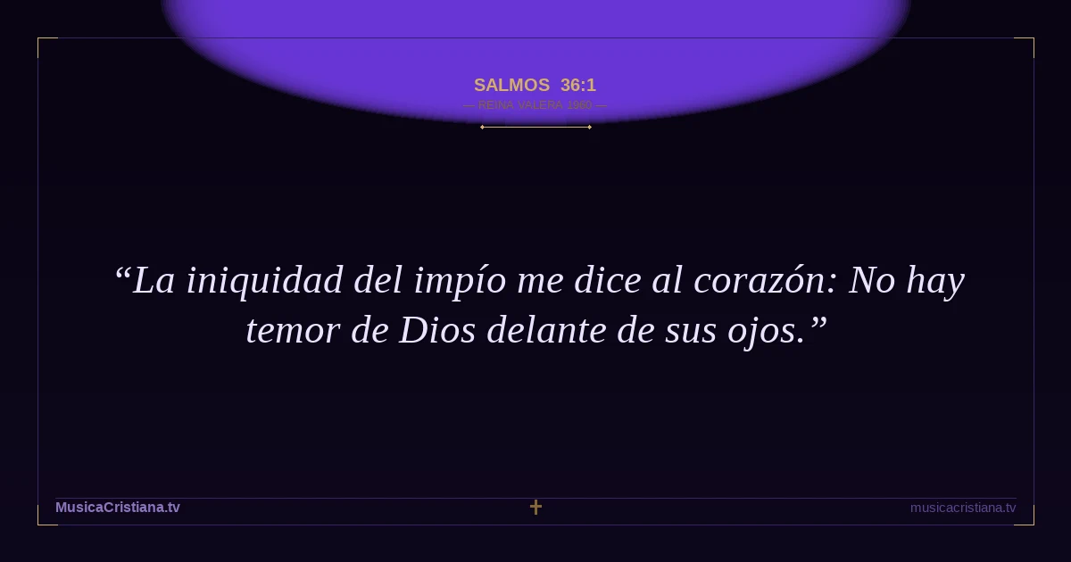 Salmos 36:1 — Biblia Reina Valera 1960 — MusicaCristiana.tv