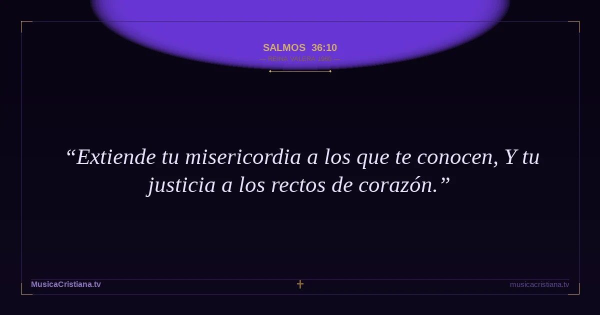 Salmos 36:10 — Biblia Reina Valera 1960 — MusicaCristiana.tv