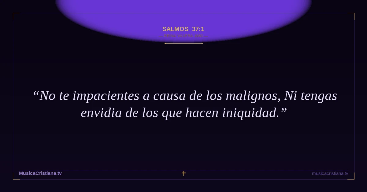 Salmos 37:1 — Biblia Reina Valera 1960 — MusicaCristiana.tv