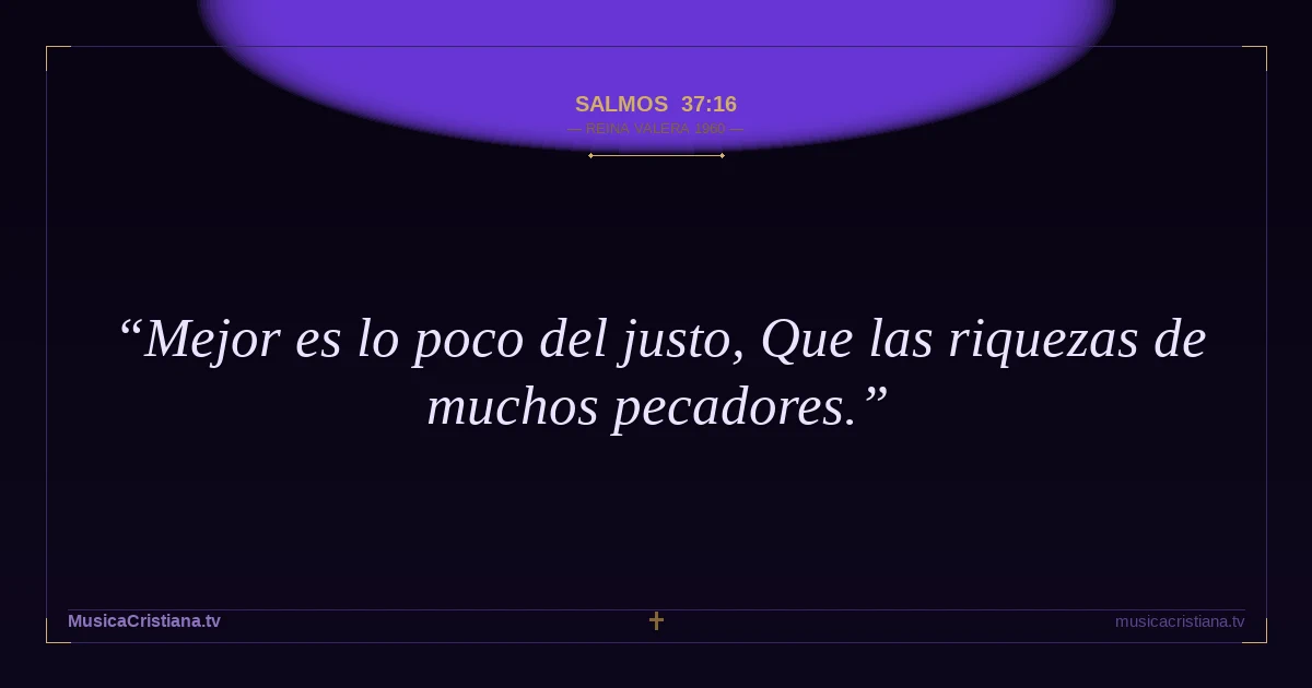 Salmos 37:16 — Biblia Reina Valera 1960 — MusicaCristiana.tv