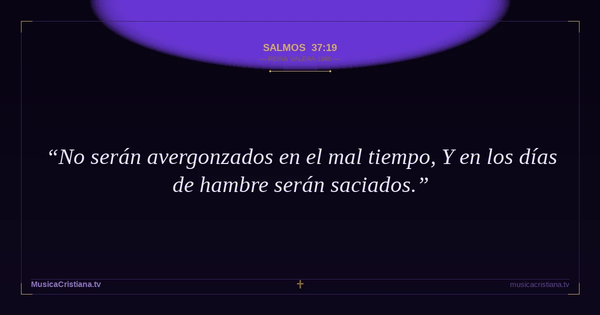 Salmos 37:19 — Biblia Reina Valera 1960 — MusicaCristiana.tv