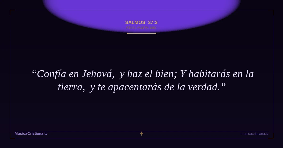 Salmos 37:3 — Biblia Reina Valera 1960 — MusicaCristiana.tv