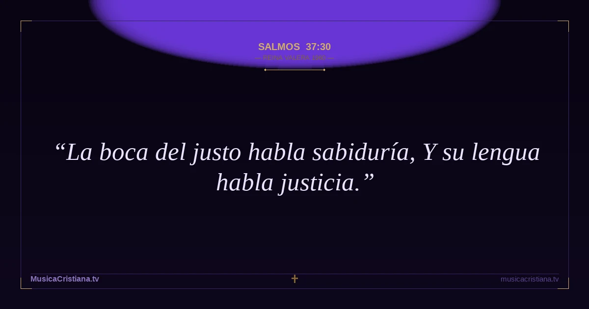 Salmos 37:30 — Biblia Reina Valera 1960 — MusicaCristiana.tv