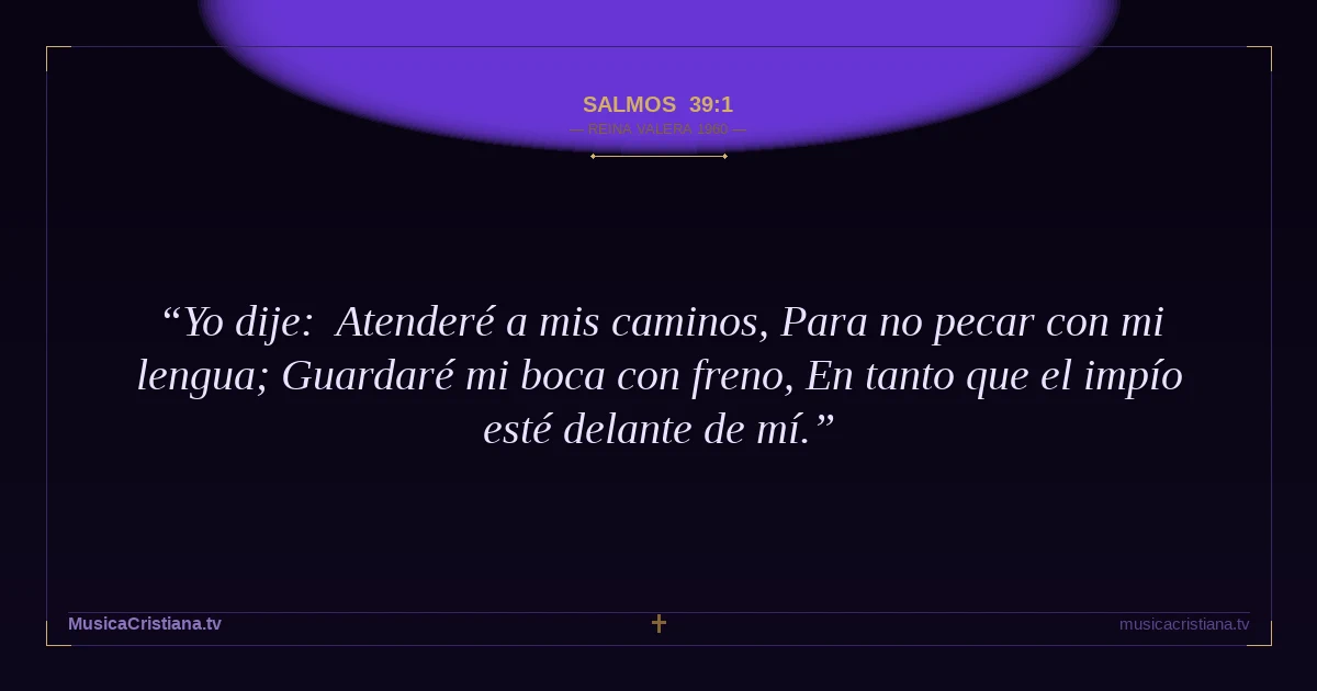 Salmos 39:1 — Biblia Reina Valera 1960 — MusicaCristiana.tv