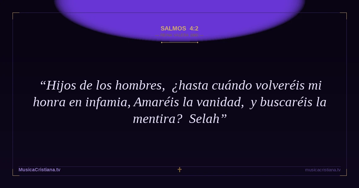 Salmos 4:2 — Biblia Reina Valera 1960 — MusicaCristiana.tv
