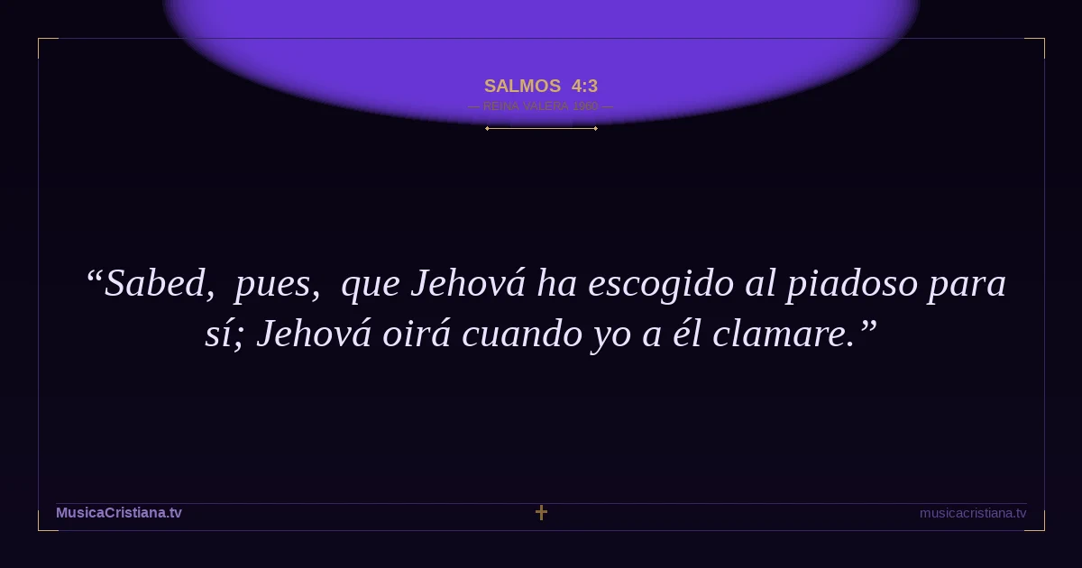 Salmos 4:3 — Biblia Reina Valera 1960 — MusicaCristiana.tv