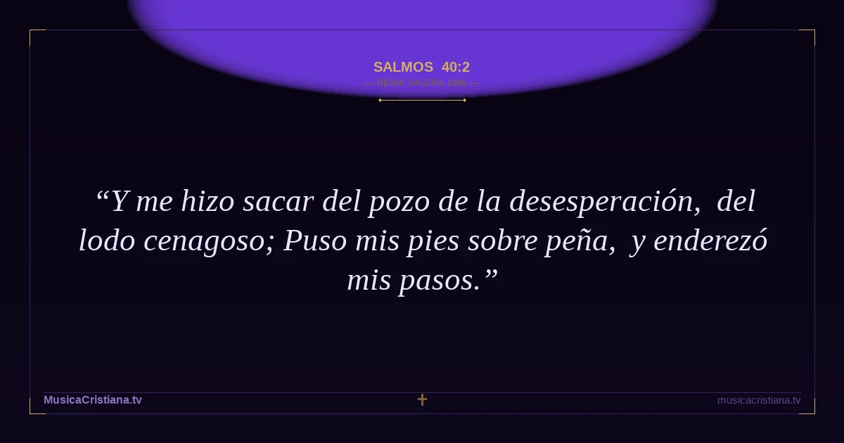 Salmos 40:2 — Biblia Reina Valera 1960 — MusicaCristiana.tv