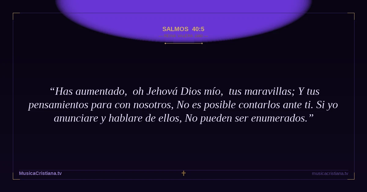 Salmos 40:5 — Biblia Reina Valera 1960 — MusicaCristiana.tv