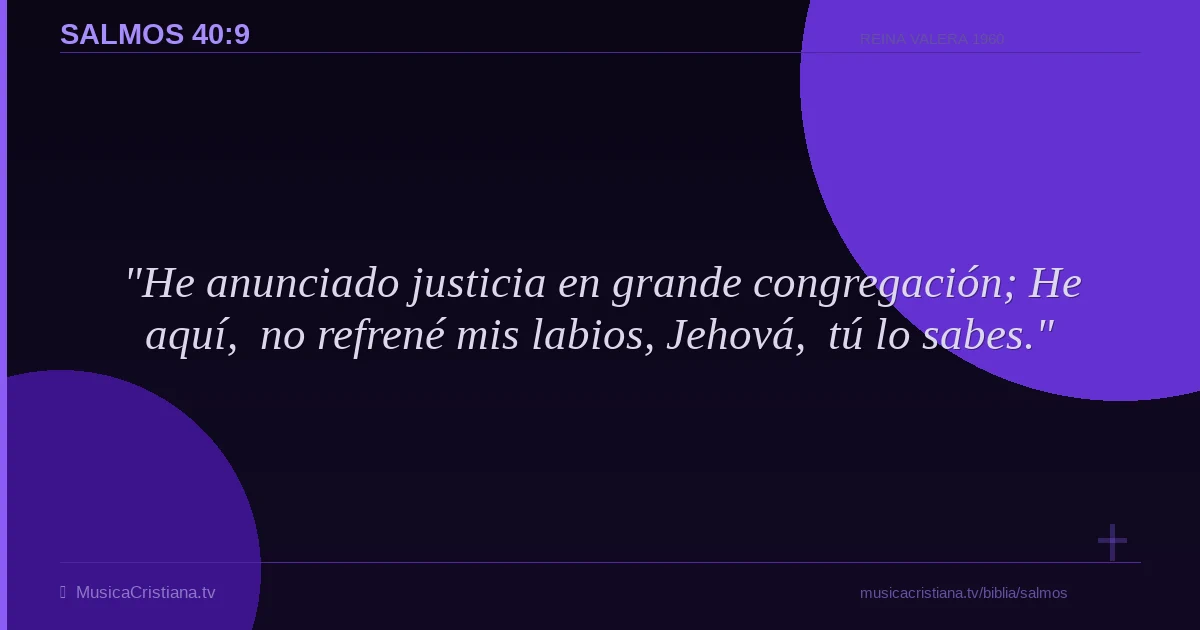 Salmos 40:9 — Biblia Reina Valera 1960 — MusicaCristiana.tv