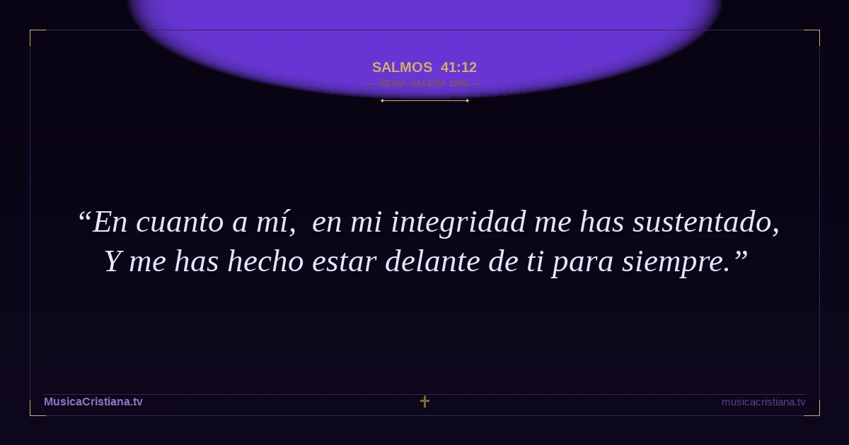Salmos 41:12 — Biblia Reina Valera 1960 — MusicaCristiana.tv
