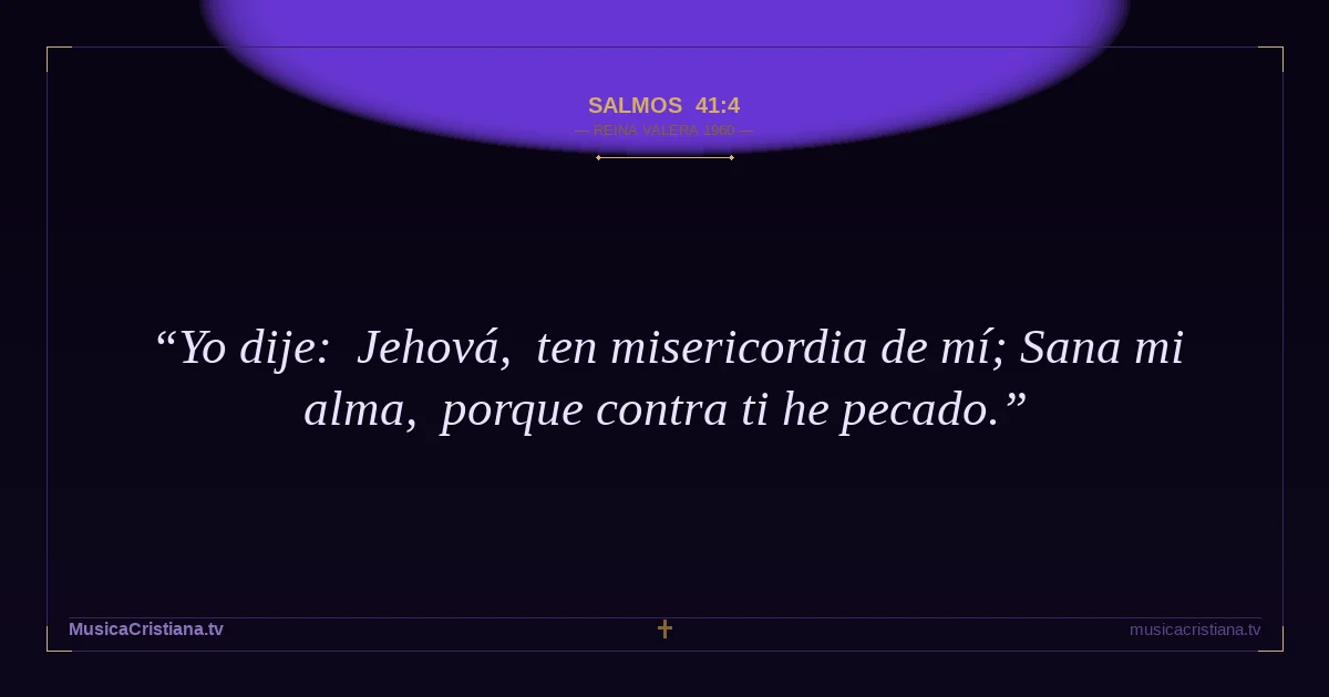 Salmos 41:4 — Biblia Reina Valera 1960 — MusicaCristiana.tv