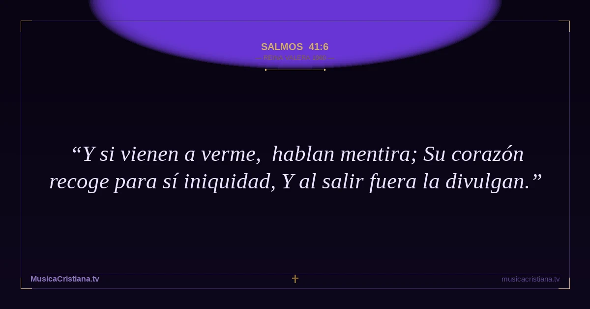 Salmos 41:6 — Biblia Reina Valera 1960 — MusicaCristiana.tv