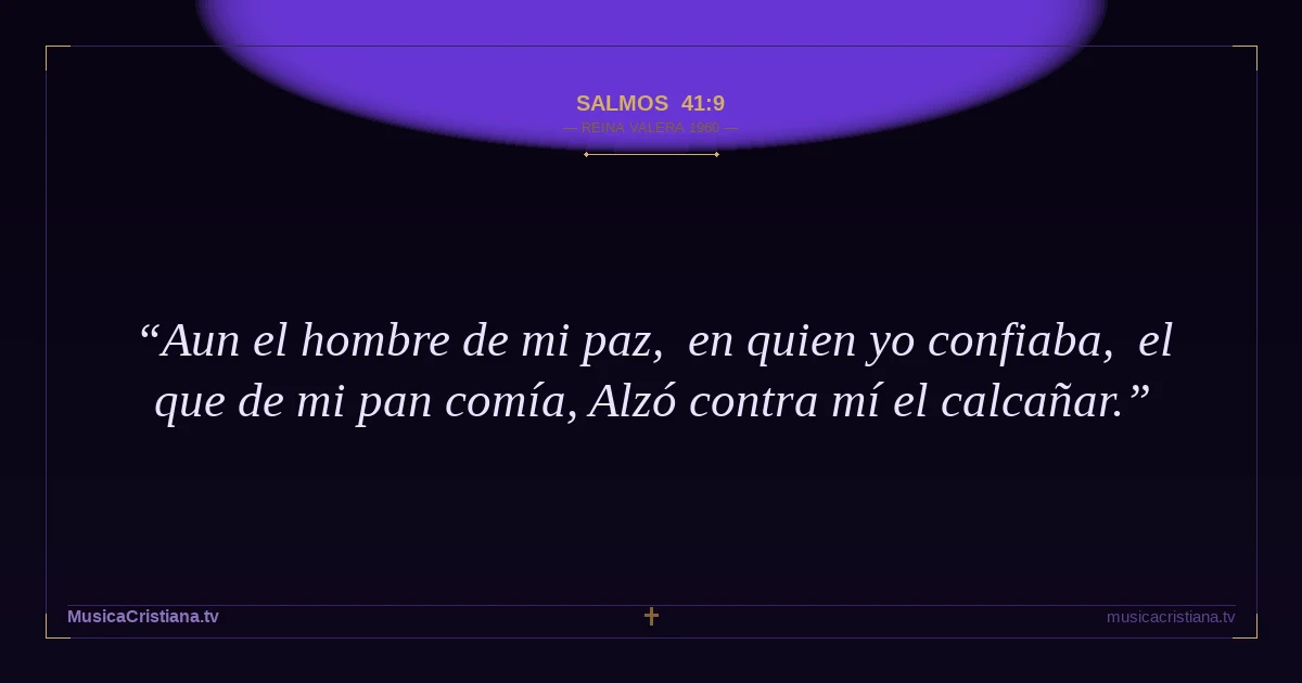 Salmos 41:9 — Biblia Reina Valera 1960 — MusicaCristiana.tv