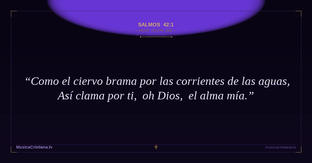 Salmos 42:1 — Biblia Reina Valera 1960 — MusicaCristiana.tv