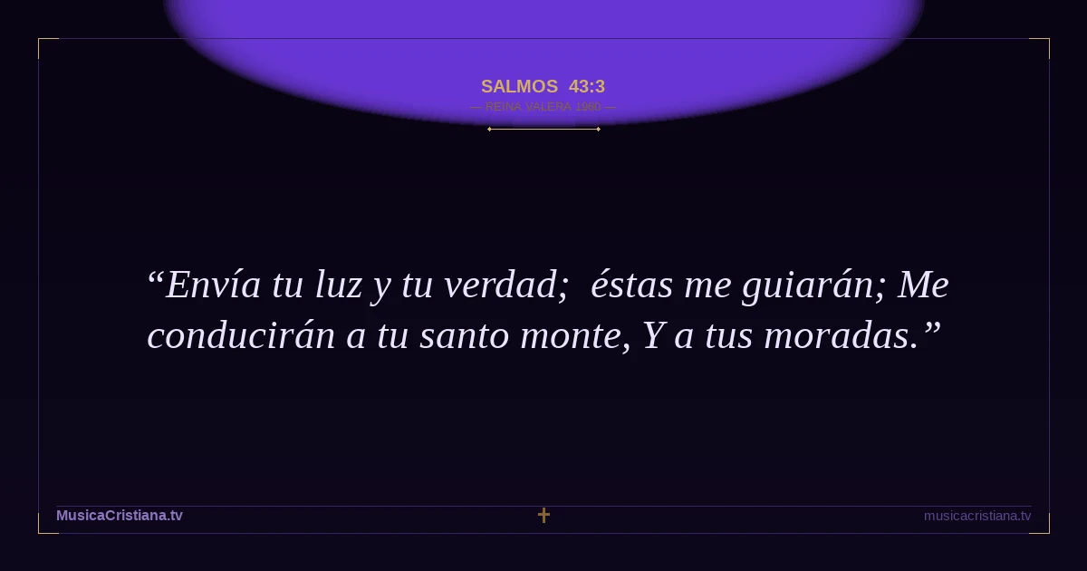 Salmos 43:3 — Biblia Reina Valera 1960 — MusicaCristiana.tv