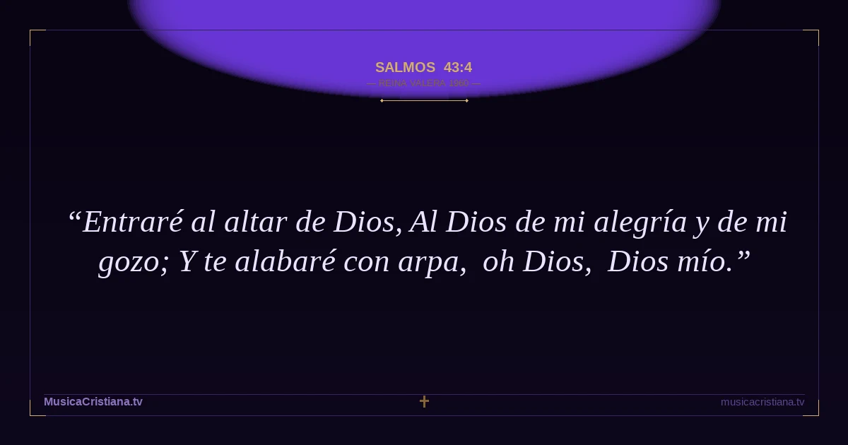 Salmos 43:4 — Biblia Reina Valera 1960 — MusicaCristiana.tv