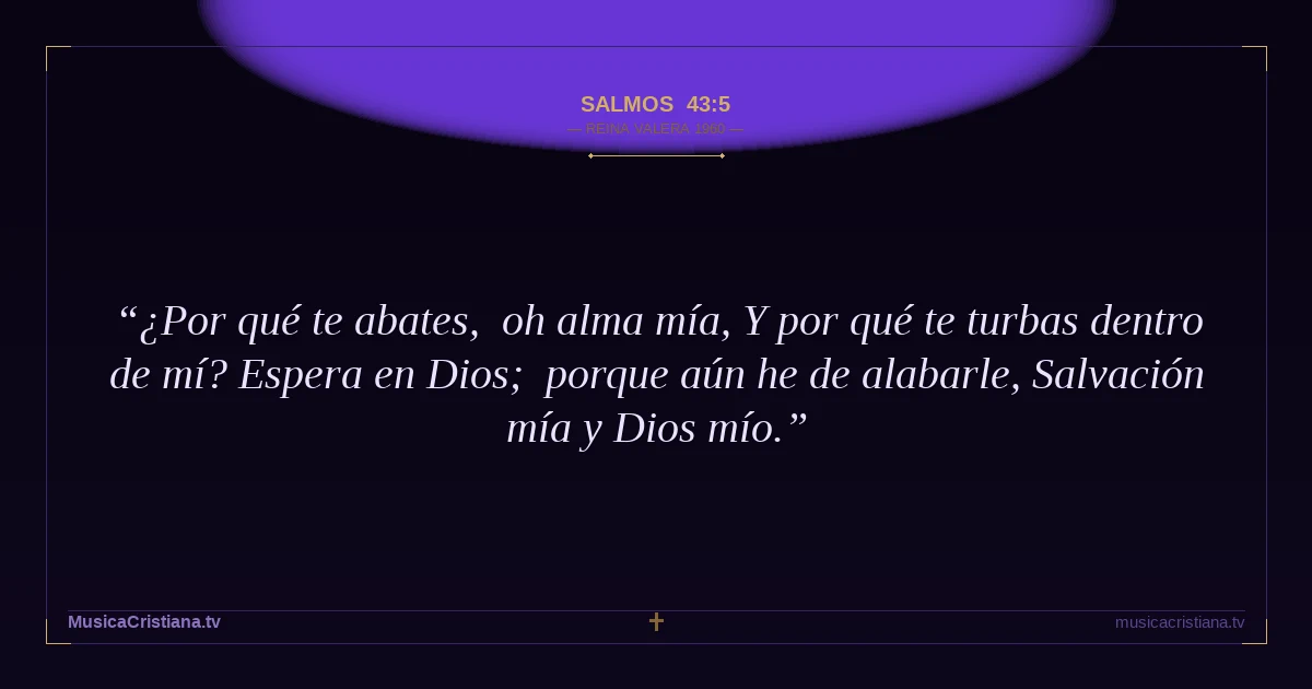 Salmos 43:5 — Biblia Reina Valera 1960 — MusicaCristiana.tv