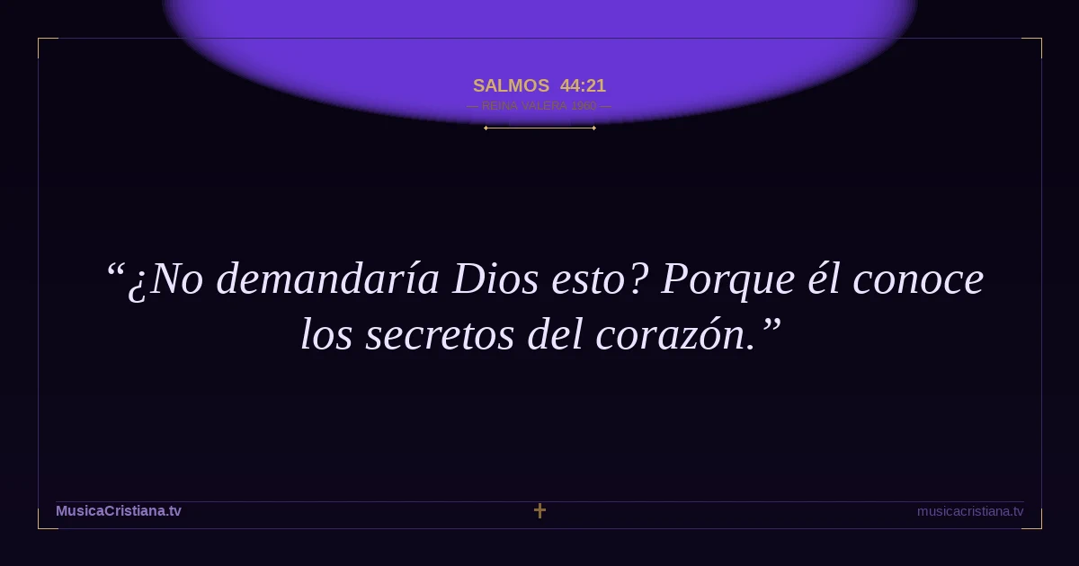 Salmos 44:21 — Biblia Reina Valera 1960 — MusicaCristiana.tv