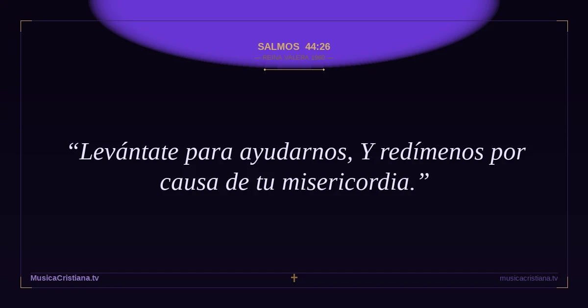 Salmos 44:26 — Biblia Reina Valera 1960 — MusicaCristiana.tv
